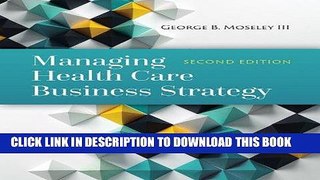 Ebook Managing Health Care Business Strategy Free Read