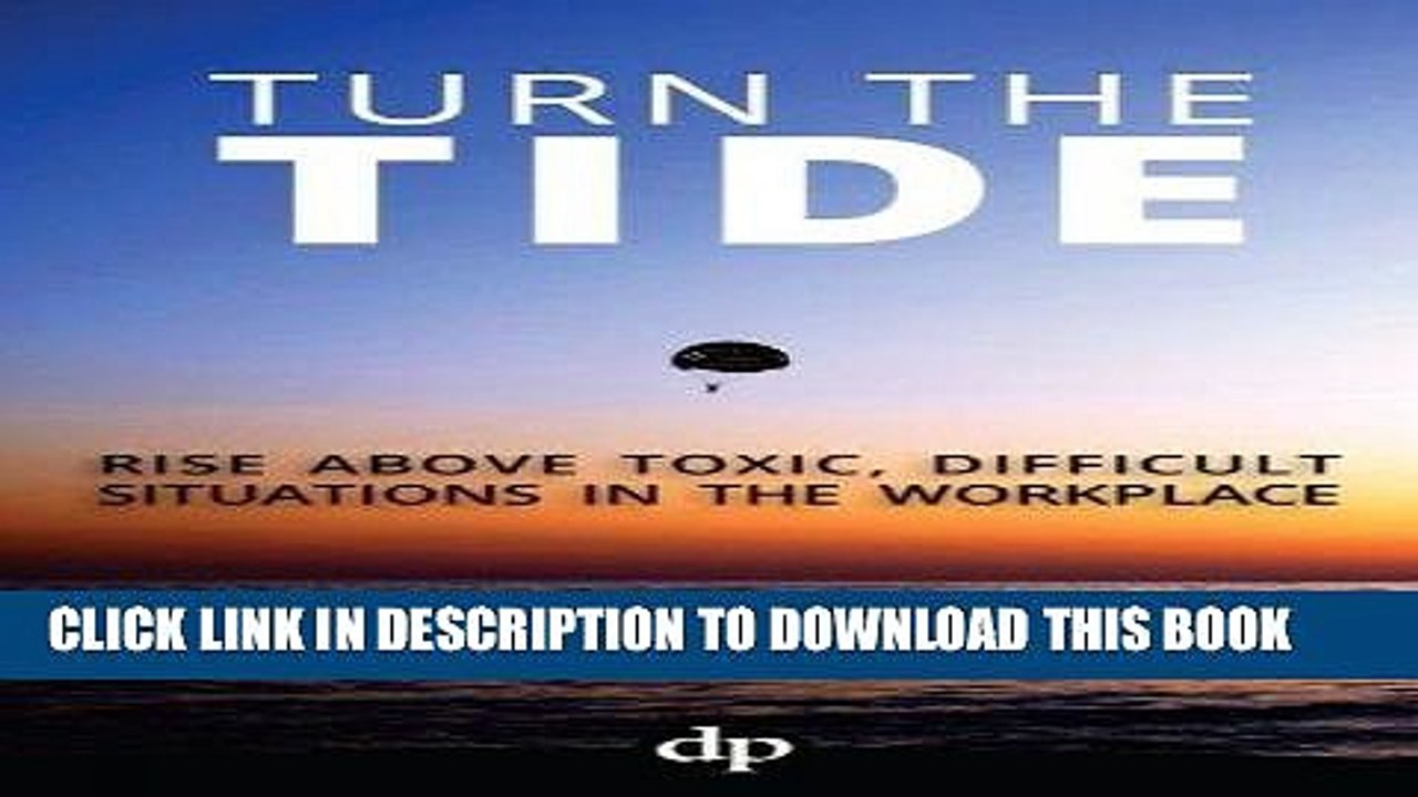 [PDF] Turn the Tide: Rise Above Toxic, Difficult Situations in the Workplace Popular Online