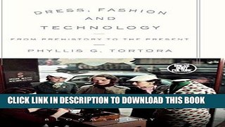 [READ] Ebook Dress, Fashion and Technology: From Prehistory to the Present (Dress, Body, Culture)