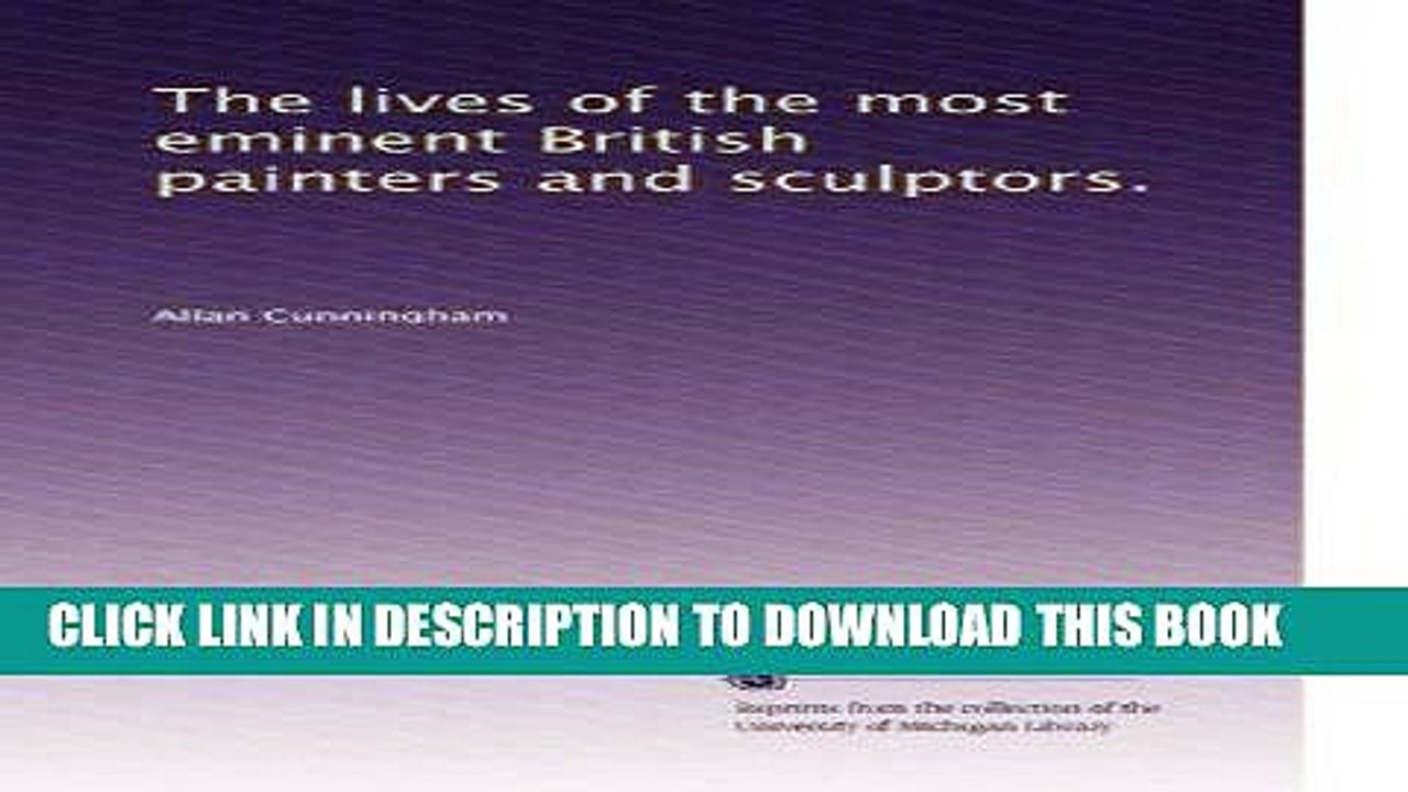 Best Seller The lives of the most eminent British painters and sculptors. (Volume 4) Free Read