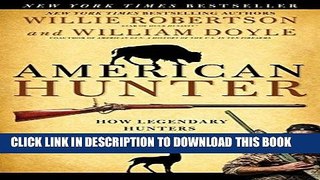 Ebook American Hunter: How Legendary Hunters Shaped America Free Read