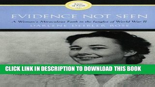 Ebook Evidence Not Seen: A Woman s Miraculous Faith in the Jungles of World War II Free Read