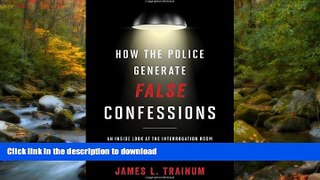 GET PDF  How the Police Generate False Confessions: An Inside Look at the Interrogation Room FULL