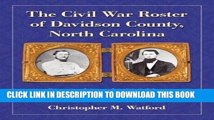 Best Seller The Civil War Roster of Davidson County, North Carolina: Biographies of 1,996 Men