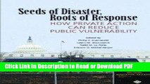 Download Seeds of Disaster, Roots of Response: How Private Action Can Reduce Public Vulnerability