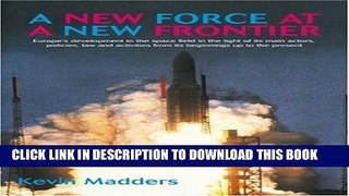 [READ] Ebook A New Force at a New Frontier: Europe s Development in the Space Field in the Light