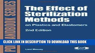 [READ] Online The Effect of Sterilization Methods on Plastics and Elastomers, Second Edition