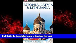 Best book  DK Eyewitness Travel Guide: Estonia, Latvia, and Lithuania READ ONLINE