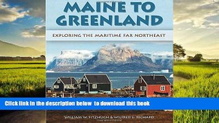 Best book  Maine to Greenland: Exploring the Maritime Far Northeast BOOOK ONLINE