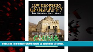 Read book  Jaw-Dropping Geography: Fun Learning Facts About Great Wall of China: Illustrated Fun