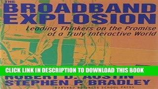 [READ] Ebook The Broadband Explosion: Leading Thinkers On The Promise Of A Truly Interactive World