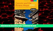 Read book  Fodor s Cancun and the Riviera Maya 2012: with Cozumel and the Best of the Yucatan