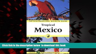 liberty books  Tropical Mexico: The Ecotravellers  Wildlife Guide (Ecotravellers Wildlife Guides)