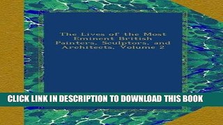 Ebook The Lives of the Most Eminent British Painters, Sculptors, and Architects, Volume 2 Free