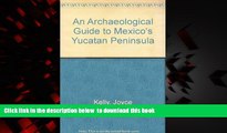 Read book  An Archaeological Guide to Mexico s Yucatan Peninsula BOOOK ONLINE