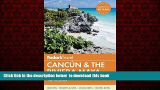 Read book  Fodor s Cancun   the Riviera Maya: with Cozumel   the Best of the Yucatan (Full-color