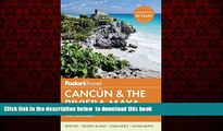 Read book  Fodor s Cancun   the Riviera Maya: with Cozumel   the Best of the Yucatan (Full-color