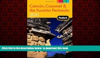 Read book  Fodor s Cancun, Cozumel   the Yucatan Peninsula 2011 (Full-color Travel Guide)