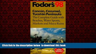 Read books  Cancun, Cozumel, Yucatan Peninsula  98: The Complete Guide with Beaches, Water Sports,