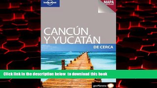 liberty book  Lonely Planet Cancun y la Yucatan de Cerca (Travel Guide) (Spanish Edition)