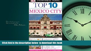 Best book  Top 10 Mexico City (Eyewitness Top 10 Travel Guide) BOOOK ONLINE