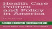 Best Seller Health Care Politics and Policy in America, 3rd Edition Free Read