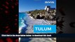 Read book  Moon Tulum: Including ChichÃ©n ItzÃ¡   the Sian Ka an Biosphere Reserve (Moon