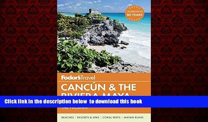 Read book  Fodor s Cancun   the Riviera Maya: with Cozumel   the Best of the Yucatan (Full-color