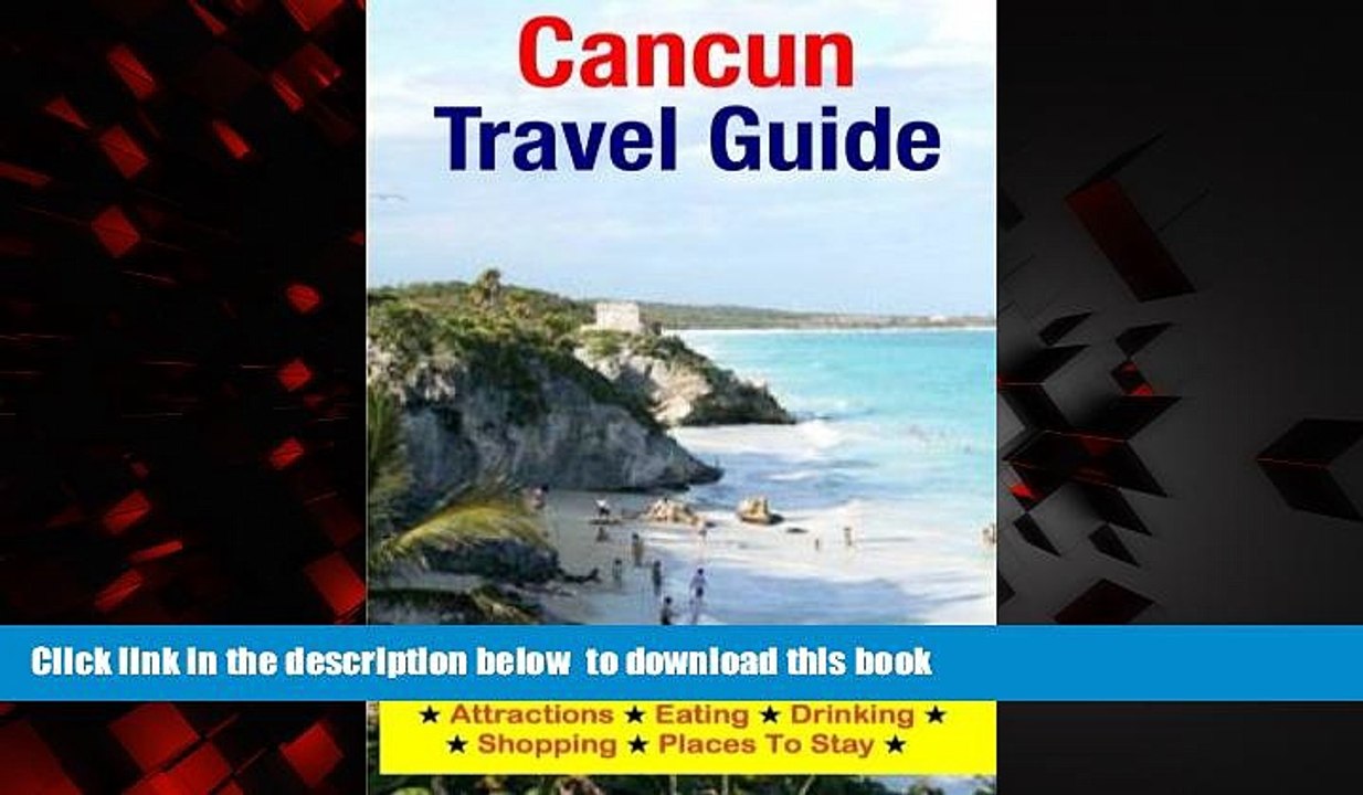 Read book  Cancun Travel Guide: Attractions, Eating, Drinking, Shopping   Places To Stay
