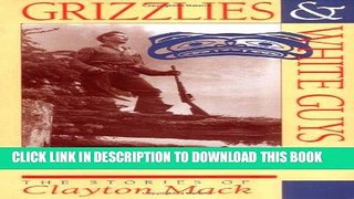 Best Seller Grizzlies   White Guys: The Stories of Clayton Mack Free Read
