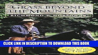 Ebook Grass Beyond the Mountains: Discovering the Last Great Cattle Frontier on the North American