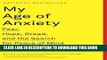 Ebook My Age of Anxiety: Fear, Hope, Dread, and the Search for Peace of Mind Free Read