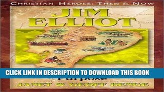 Best Seller Jim Elliot: One Great Purpose (Christian Heroes: Then   Now) Free Download