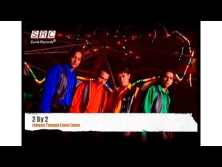 2 By 2 - Jangan Tunggu Lama Lama (Official Video - HD)