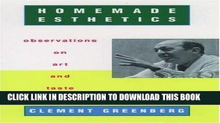 Ebook Homemade Esthetics: Observations on Art and Taste Free Read