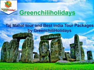 Taj Mahal tour and Best India Tour Packages by GreenchiliHolidays