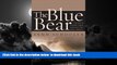 Read books  The Blue Bear: A True Story of Friendship, Tragedy, and Survival in the Alaskan