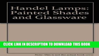Ebook Handel Lamps: Painted Shades and Glassware Free Read