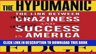 [FREE] Download The Hypomanic Edge: The Link Between (A Little) Craziness and (A Lot of) Success