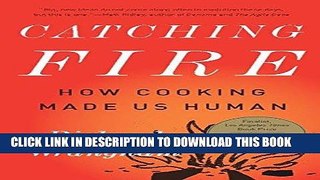Best Seller Catching Fire: How Cooking Made Us Human Free Read