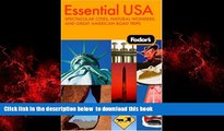 Read books  Fodor s Essential USA, 1st Edition: Spectacular Cities, Natural Wonders, and Great