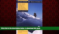 Read book  Glaciers of California: Modern Glaciers, Ice Age Glaciers, the Origin of Yosemite