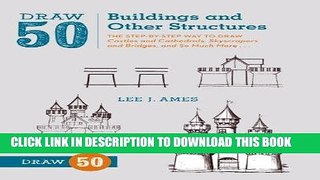 Ebook Draw 50 Buildings and Other Structures: The Step-by-Step Way to Draw Castles and Cathedrals,