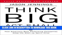 [FREE] Ebook Think Big, Act Small: How America s Best Performing Companies Keep the Start-up