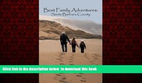 Best book  Best Family Adventures: Santa Barbara County BOOOK ONLINE