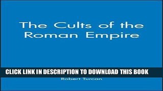 Ebook The Cults of the Roman Empire (Ancient World) Free Read