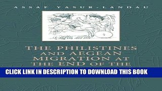 Ebook The Philistines and Aegean Migration at the End of the Late Bronze Age Free Read