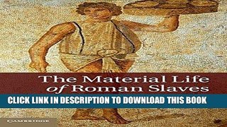 Ebook The Material Life of Roman Slaves Free Read