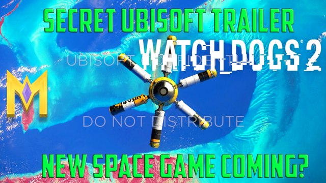 SECRET UBISOFT TRAILER - Watch Dogs 2 Easter Eggs Ubistolen Hacking Ubisoft & Leaking E3 Game Trailer