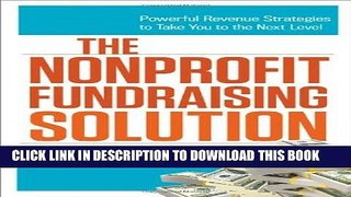 [FREE] Ebook The Nonprofit Fundraising Solution: Powerful Revenue Strategies to Take You to the